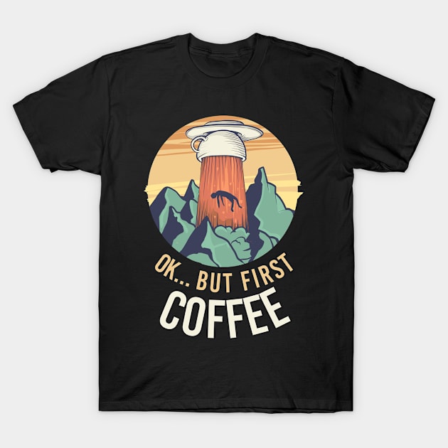 Coffee addict gift, OVNI UFO Abduction Area 51 by Coffee T-Shirt by AtelierAmbulant